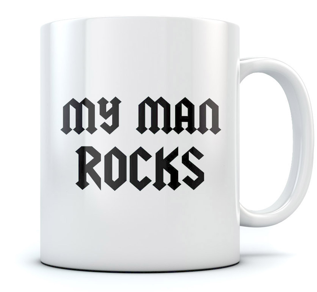 My Man Rocks Coffee Mug Cool Gift For Husband Or Boyfriend Tea Cup Categories
